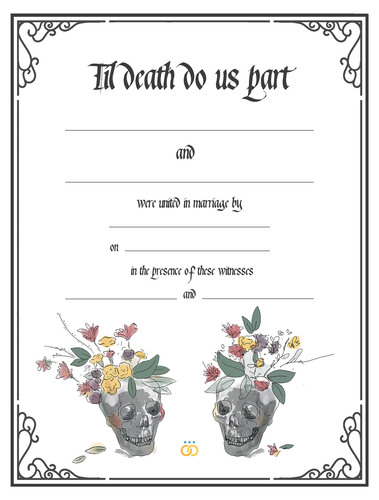 Marriage certificate with illustration of two skulls with assorted wildflowers, a black gothic border, and gothic style lettering along the top reading 'Til Death Do Us Part