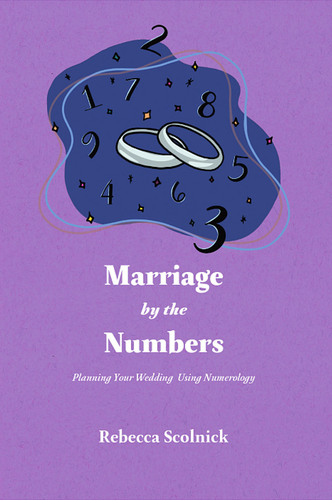 Marriage by the Numbers: Planning Your Wedding Using Numerology Front Cover
